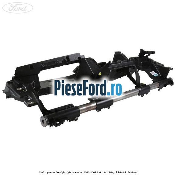 Cadru plansa bord Ford Focus C-Max 2003-2007 1.8 TDCi 115 cp KKDA, KKDB diesel
