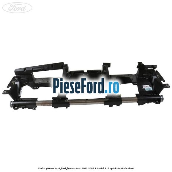 Cadru plansa bord Ford Focus C-Max 2003-2007 1.8 TDCi 115 cp KKDA, KKDB diesel