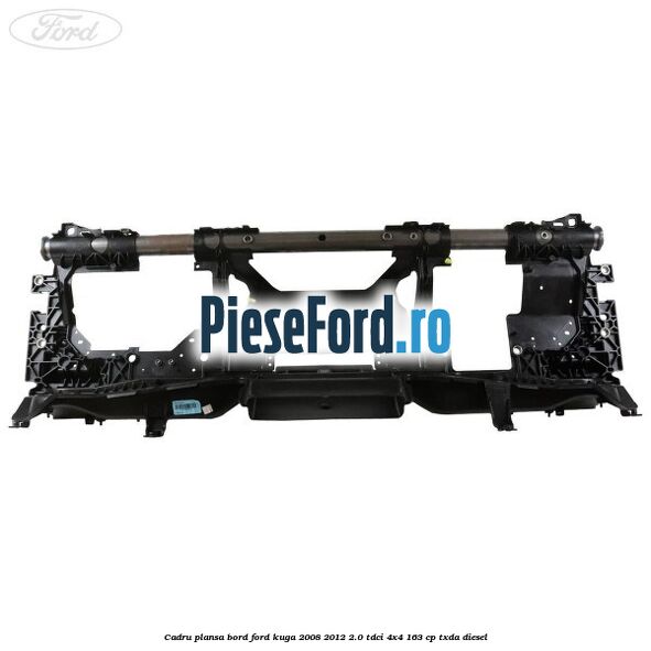 Cadru plansa bord Ford Kuga 2008-2012 2.0 TDCI 4x4 163 cp Cadru plansa bord Ford Kuga 2008-2012 2.0 TDCI 4x4 163 cp TXDA diesel