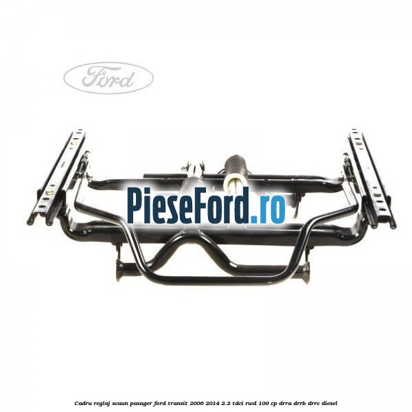 Cadru reglaj scaun pasager Ford Transit 2006-2014 2.2 TDCi RWD 100 cp DRRA, DRRB, DRRC diesel