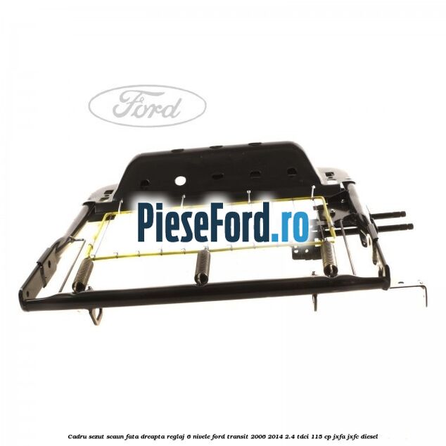 Cadru sezut scaun fata dreapta reglaj 6 nivele Ford Transit 2006-2014 2.4 TDCi 115 cp JXFA, JXFC diesel