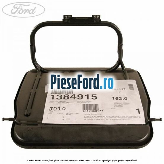 Cadru sezut scaun fata Ford Tourneo Connect 2002-2014 1.8 Di 75 cp BHPA, P7PA, P7PB, R2PA diesel