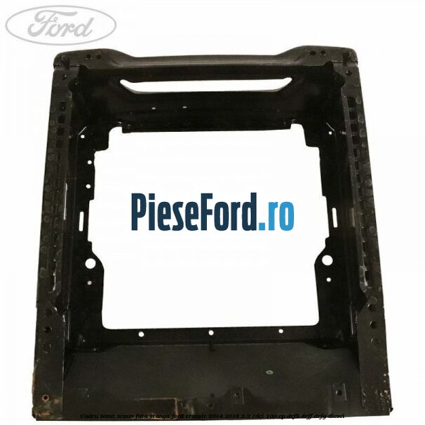 Cadru sezut scaun fata stanga Ford Transit 2014-2018 2.2 TDCi 100 cp DRF5, DRFF, DRFG diesel