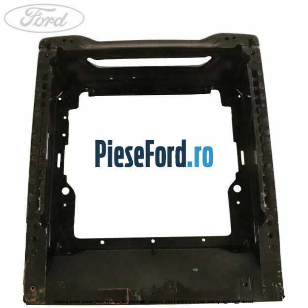 Cadru sezut scaun fata stanga Ford Transit Custom 2014-2018 2.2 TDCi 125 cp CYF4, CYFF diesel