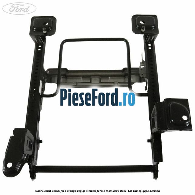 Cadru sezut scaun fata stanga reglaj 4 nivele Ford C-Max 2007-2011 1.8 122 cp Cadru sezut scaun fata stanga reglaj 4 nivele Ford C-Max 2007-2011 1.8 122 cp QQDC benzina