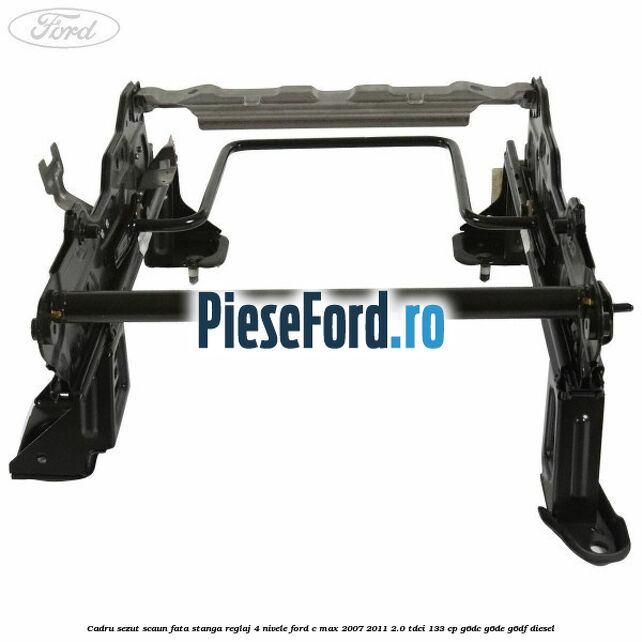 Cadru sezut scaun fata stanga reglaj 4 nivele Ford C-Max 2007-2011 2.0 TDCi 133 cp Cadru sezut scaun fata stanga reglaj 4 nivele Ford C-Max 2007-2011 2.0 TDCi 133 cp G6DC, G6DE, G6DF diesel