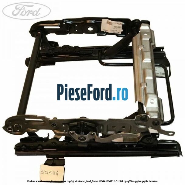 Cadru sezut scaun fata stanga reglaj 4 nivele Ford Focus 2004-2007 1.8 125 cp Q7DA, QQDA, QQDB benzina