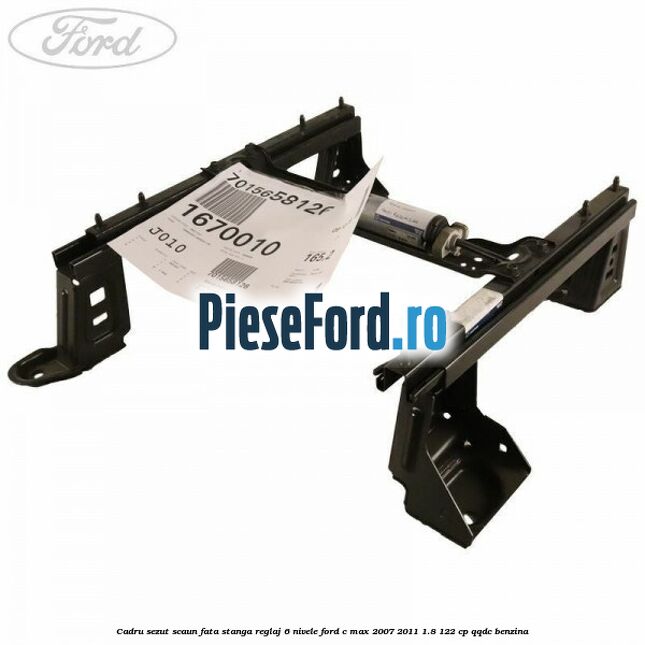 Cadru sezut scaun fata stanga reglaj 6 nivele Ford C-Max 2007-2011 1.8 122 cp QQDC benzina