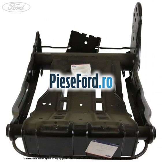 Cadru sezut scaun spate cu reglaj Ford Transit 2014-2018 2.0 EcoBlue 4x4 170 cp Cadru sezut scaun spate cu reglaj Ford Transit 2014-2018 2.0 EcoBlue 4x4 170 cp BLRA, YNR6, YNRA diesel