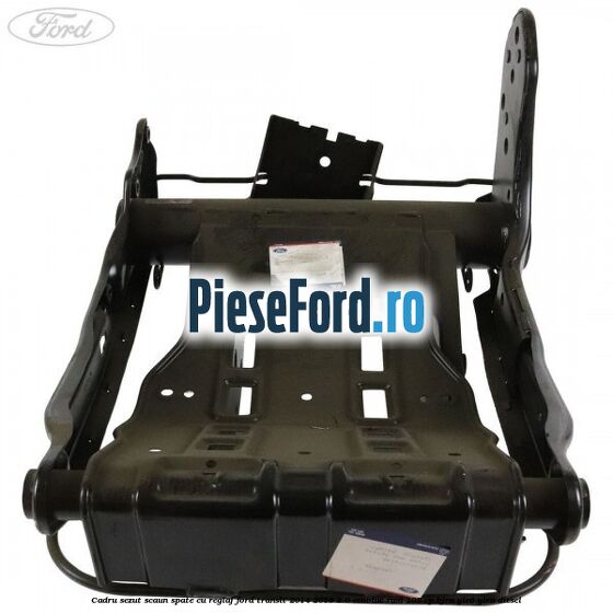 Cadru sezut scaun spate cu reglaj Ford Transit 2014-2018 2.0 EcoBlue RWD 105 cp BJRA, YLR6, YLRA diesel