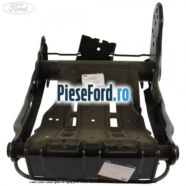 Cadru sezut scaun spate cu reglaj Ford Transit 2014-2018 2.2 TDCi RWD 155 cp Cadru sezut scaun spate cu reglaj Ford Transit 2014-2018 2.2 TDCi RWD 155 cp CV24, CVR5, UYR6 diesel