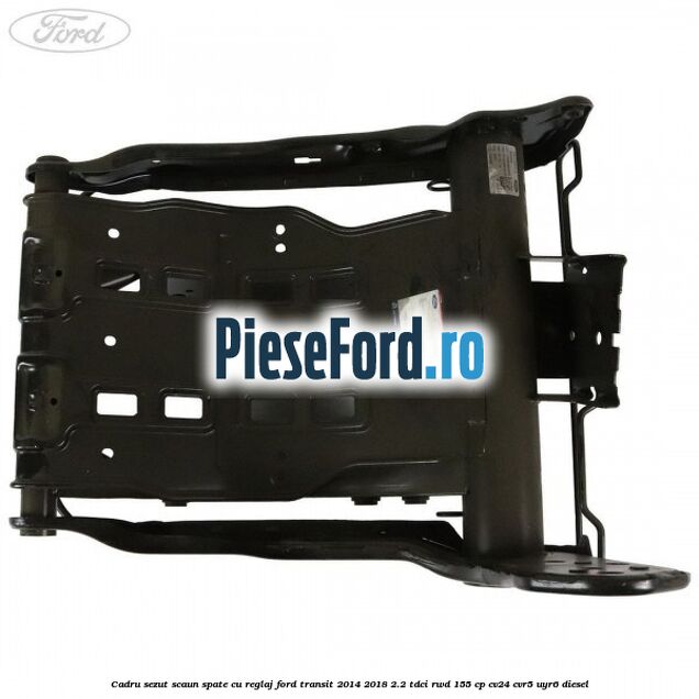 Cadru sezut scaun spate cu reglaj Ford Transit 2014-2018 2.2 TDCi RWD 155 cp Cadru sezut scaun spate cu reglaj Ford Transit 2014-2018 2.2 TDCi RWD 155 cp CV24, CVR5, UYR6 diesel