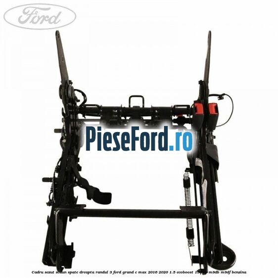 Cadru sezut scaun spate dreapta randul 3 Ford Grand C-Max 2016-2020 1.5 EcoBoost 150 cp M8DB, M8DF benzina