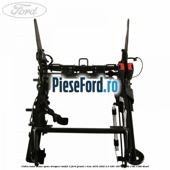 Cadru sezut scaun spate dreapta randul 3 Ford Grand C-Max 2016-2020 2.0 TDCi 150 cp T7DB, T7DC, T7DD diesel