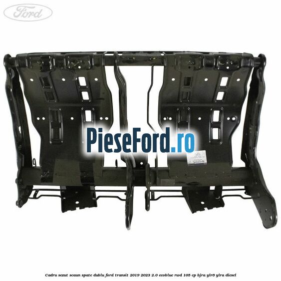 Cadru sezut scaun spate dublu Ford Transit 2019-2023 2.0 EcoBlue RWD 105 cp Cadru sezut scaun spate dublu Ford Transit 2019-2023 2.0 EcoBlue RWD 105 cp BJRA, YLR6, YLRA diesel