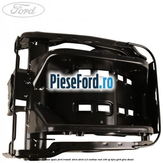 Cadru sezut scaun spate Ford Transit 2014-2018 2.0 EcoBlue RWD 105 cp BJRA, YLR6, YLRA diesel