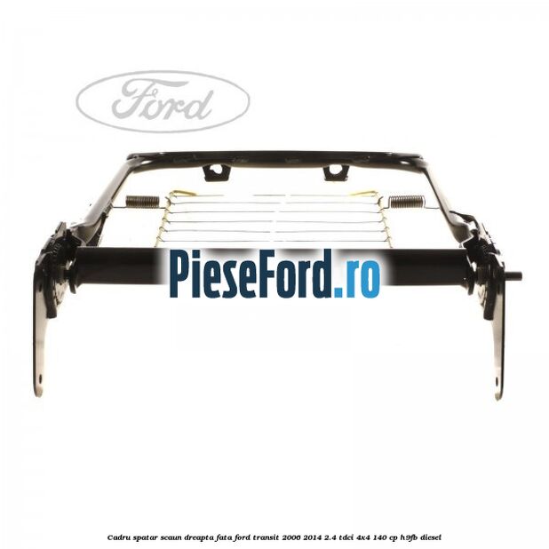 Cadru spatar scaun dreapta fata Ford Transit 2006-2014 2.4 TDCi 4x4 140 cp Cadru spatar scaun dreapta fata Ford Transit 2006-2014 2.4 TDCi 4x4 140 cp H9FB diesel
