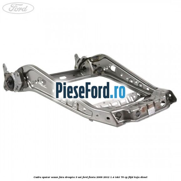Cadru spatar scaun fata dreapta 3 usi Ford Fiesta 2008-2012 1.4 TDCi 70 cp F6JD, KVJA diesel