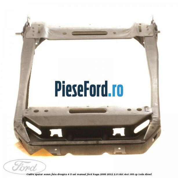 Cadru spatar scaun fata dreapta 4/5 usi manual Ford Kuga 2008-2012 2.0 TDCI 4x4 163 cp TXDA diesel