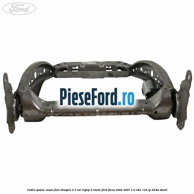 Cadru spatar scaun fata dreapta 4/5 usi reglaj 6 nivele Ford Focus 2004-2007 1.8 TDCi 115 cp Cadru spatar scaun fata dreapta 4/5 usi reglaj 6 nivele Ford Focus 2004-2007 1.8 TDCi 115 cp KKDA diesel