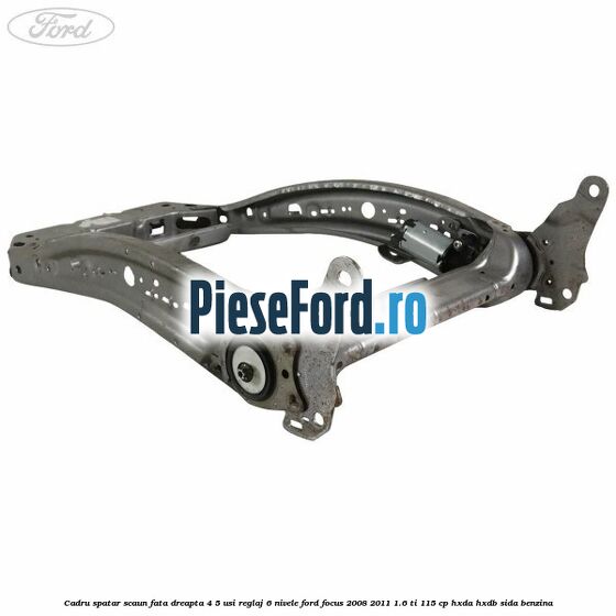 Cadru spatar scaun fata dreapta 4/5 usi reglaj 6 nivele Ford Focus 2008-2011 1.6 Ti 115 cp HXDA, HXDB, SIDA benzina