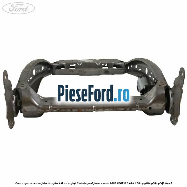 Cadru spatar scaun fata dreapta 4/5 usi reglaj 6 nivele Ford Focus C-Max 2003-2007 2.0 TDCi 133 cp G6DC, G6DE, G6DF diesel