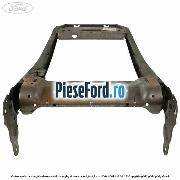 Cadru spatar scaun fata dreapta 4/5 usi reglaj 6 nivele Sport Ford Focus 2004-2007 2.0 TDCi 136 cp G6DA, G6DB, G6DD, G6DG diesel