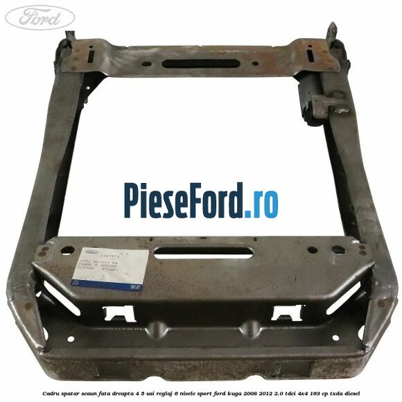 Cadru spatar scaun fata dreapta 4/5 usi reglaj 6 nivele Sport Ford Kuga 2008-2012 2.0 TDCI 4x4 163 cp Cadru spatar scaun fata dreapta 4/5 usi reglaj 6 nivele Sport Ford Kuga 2008-2012 2.0 TDCI 4x4 163 cp TXDA diesel