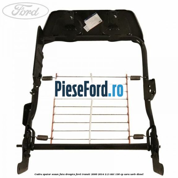 Cadru spatar scaun fata dreapta Ford Transit 2006-2014 2.2 TDCi 136 cp USRA, USRB diesel
