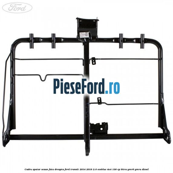 Cadru spatar scaun fata dreapta Ford Transit 2014-2018 2.0 EcoBlue 4x4 130 cp Cadru spatar scaun fata dreapta Ford Transit 2014-2018 2.0 EcoBlue 4x4 130 cp BKRA, YMR6, YMRA diesel