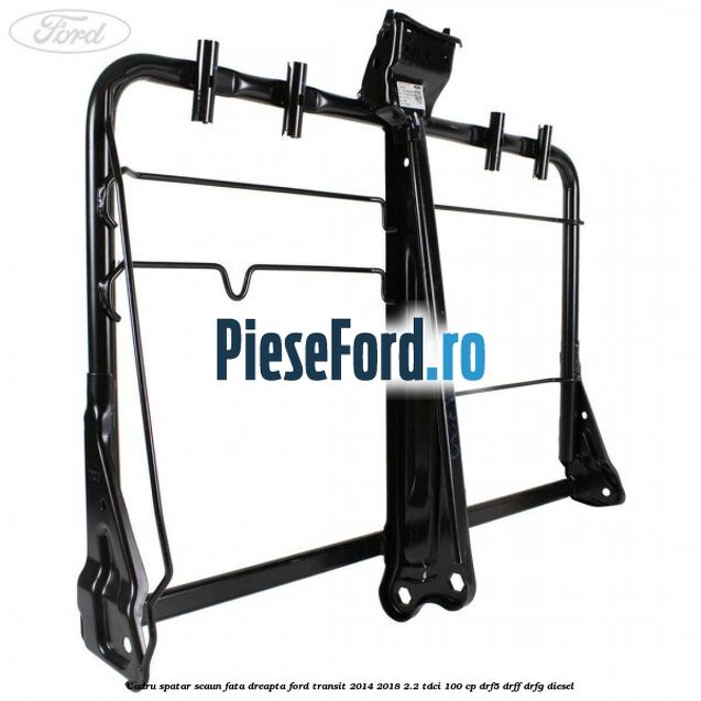 Cadru spatar scaun fata dreapta Ford Transit 2014-2018 2.2 TDCi 100 cp DRF5, DRFF, DRFG diesel