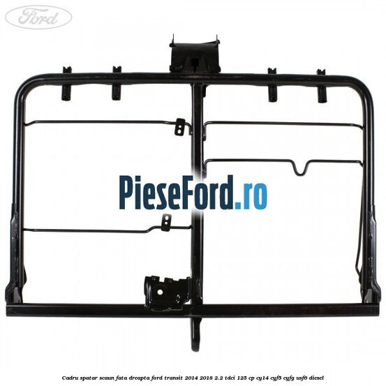 Cadru spatar scaun fata dreapta Ford Transit 2014-2018 2.2 TDCi 125 cp CY14, CYF5, CYFG, USF6 diesel