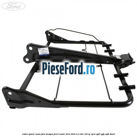 Cadru spatar scaun fata dreapta Ford Transit 2014-2018 2.2 TDCi 125 cp CY14, CYF5, CYFG, USF6 diesel