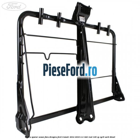 Cadru spatar scaun fata dreapta Ford Transit 2014-2018 2.2 TDCi RWD 125 cp CYR5, USR6 diesel