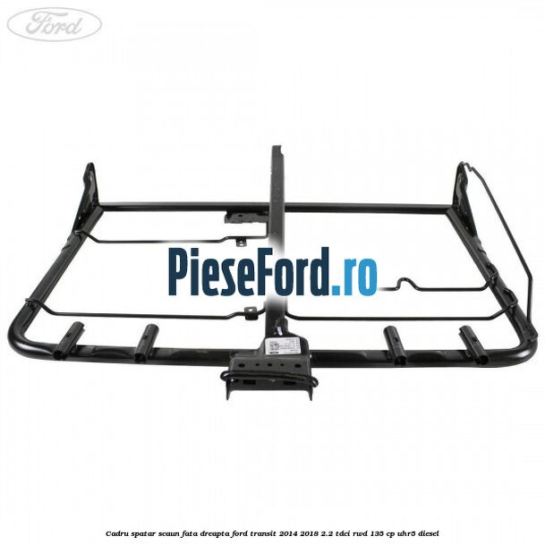 Cadru spatar scaun fata dreapta Ford Transit 2014-2018 2.2 TDCi RWD 135 cp UHR5 diesel