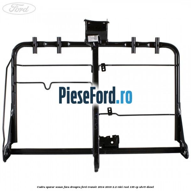 Cadru spatar scaun fata dreapta Ford Transit 2014-2018 2.2 TDCi RWD 135 cp UHR5 diesel