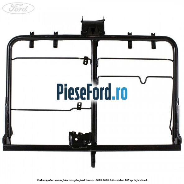 Cadru spatar scaun fata dreapta Ford Transit 2019-2023 2.0 EcoBlue 185 cp BCFB diesel
