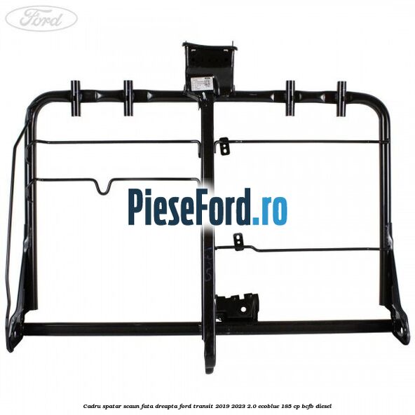 Cadru spatar scaun fata dreapta Ford Transit 2019-2023 2.0 EcoBlue 185 cp BCFB diesel