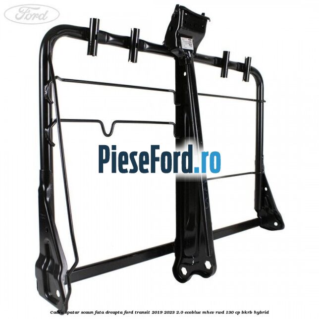 Cadru spatar scaun fata dreapta Ford Transit 2019-2023 2.0 EcoBlue mHEV RWD 130 cp BKRB Hybrid