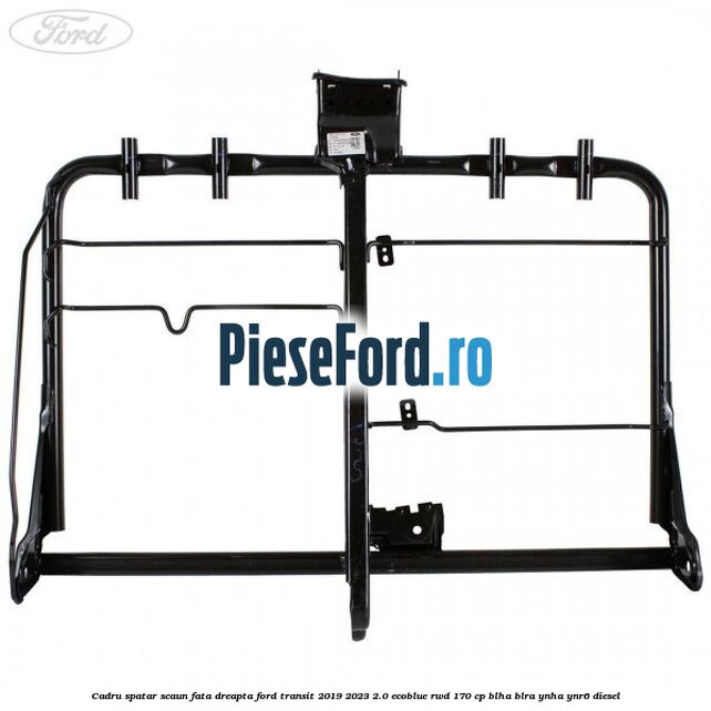 Cadru spatar scaun fata dreapta Ford Transit 2019-2023 2.0 EcoBlue RWD 170 cp BLHA, BLRA, YNHA, YNR6 diesel