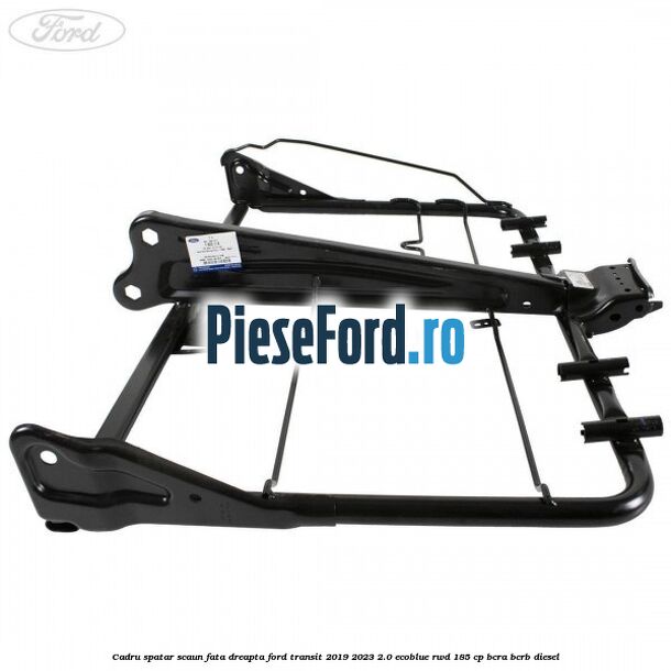 Cadru spatar scaun fata dreapta Ford Transit 2019-2023 2.0 EcoBlue RWD 185 cp BCRA, BCRB diesel