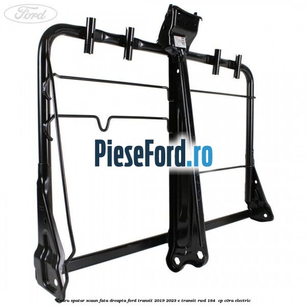 Cadru spatar scaun fata dreapta Ford Transit 2019-2023 E-TRANSIT RWD 184  cp C0RA electric