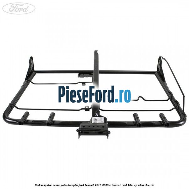 Cadru spatar scaun fata dreapta Ford Transit 2019-2023 E-TRANSIT RWD 184  cp C0RA electric