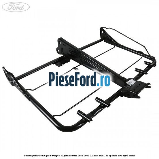 Cadru spatar scaun fata dreapta V2 Ford Transit 2014-2018 2.2 TDCi RWD 155 cp CV24, CVR5, UYR6 diesel
