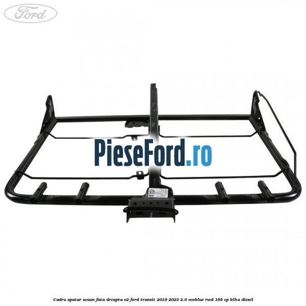 Cadru spatar scaun fata dreapta V2 Ford Transit 2019-2023 2.0 EcoBlue RWD 165 cp BLHA diesel