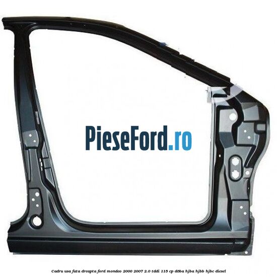 Cadru usa fata dreapta Ford Mondeo 2000-2007 2.0 TDDI 115 cp D6BA, HJBA, HJBB, HJBC diesel