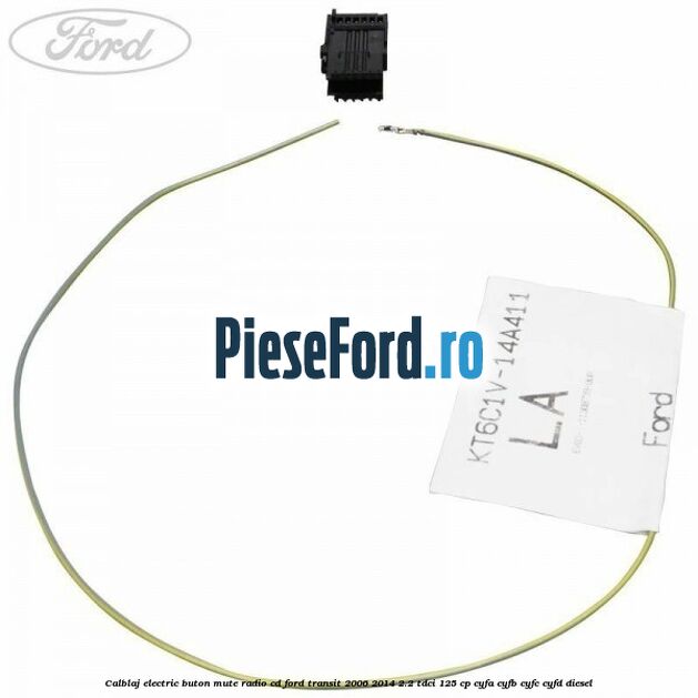 Calblaj electric buton mute radio cd Ford Transit 2006-2014 2.2 TDCi 125 cp CYFA, CYFB, CYFC, CYFD diesel