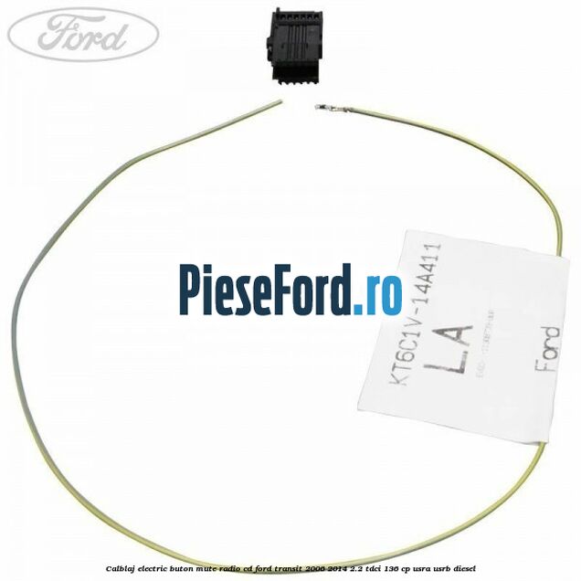 Calblaj electric buton mute radio cd Ford Transit 2006-2014 2.2 TDCi 136 cp Calblaj electric buton mute radio cd Ford Transit 2006-2014 2.2 TDCi 136 cp USRA, USRB diesel