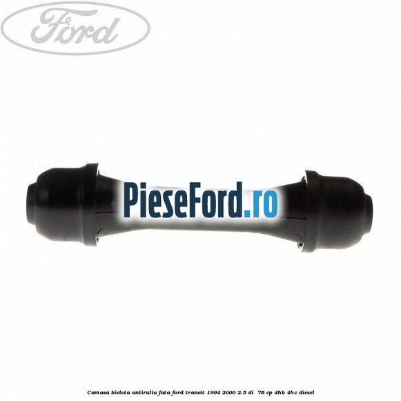 Camasa bieleta antiruliu fata Ford Transit 1994-2000 2.5 DI  76 cp 4HB, 4HC diesel