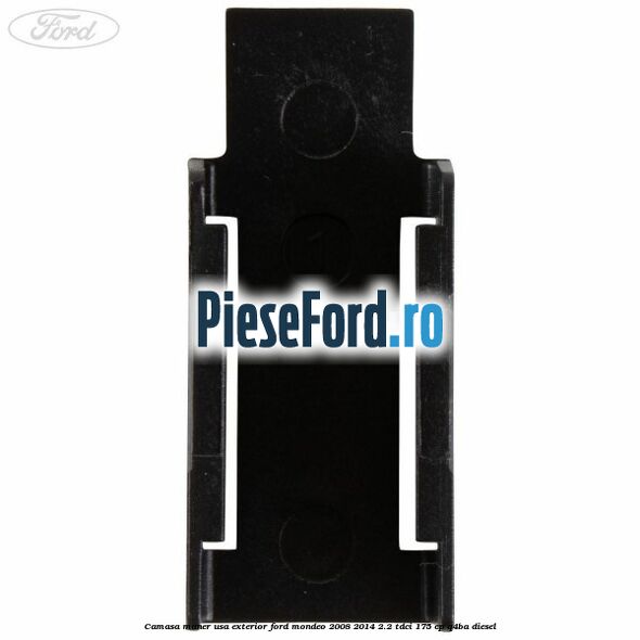Camasa maner usa exterior Ford Mondeo 2008-2014 2.2 TDCi 175 cp Q4BA diesel